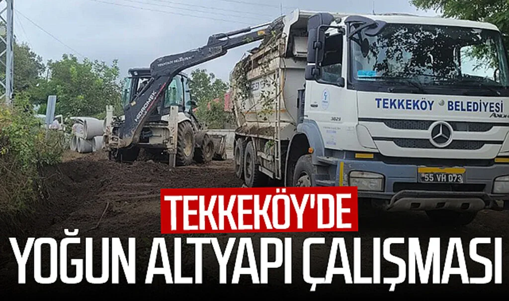 Tekkeköy'de yoğun altyapı çalışması 
