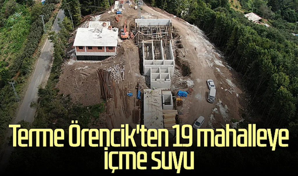 Terme Örencik'ten 19 mahalleye içme suyu