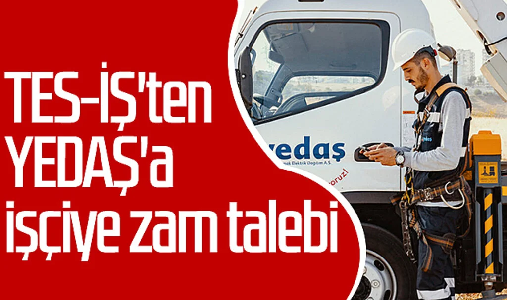 TES-İŞ'ten YEDAŞ'a işçiye zam talebi