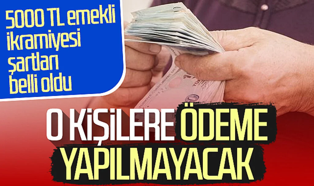 5000 TL emekli ikramiyesi şartları belli oldu! O kişilere ödeme yapılmayacak…