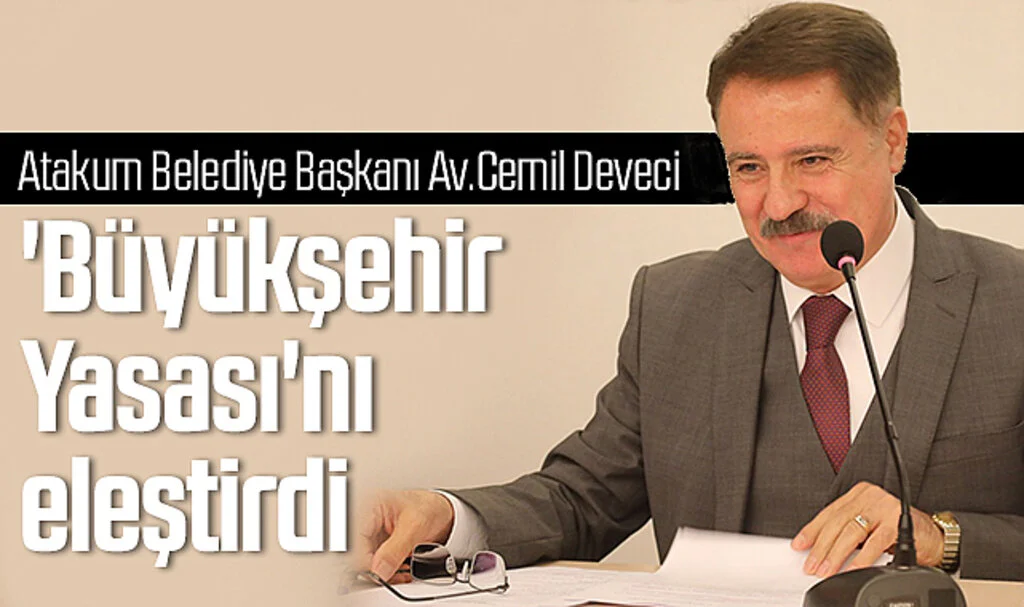 Atakum Belediye Başkanı Av. Cemil Deveci, 'Büyükşehir Yasası'nı eleştirdi