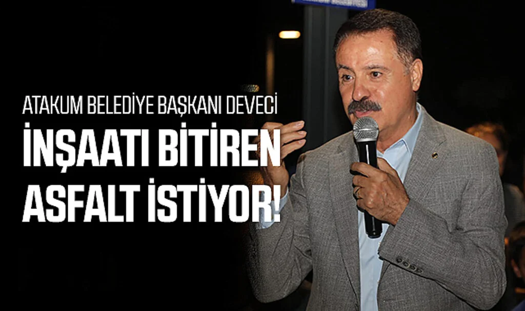 Atakum Belediye Başkanı Deveci: İnşaatı Bitiren Asfalt İstiyor!