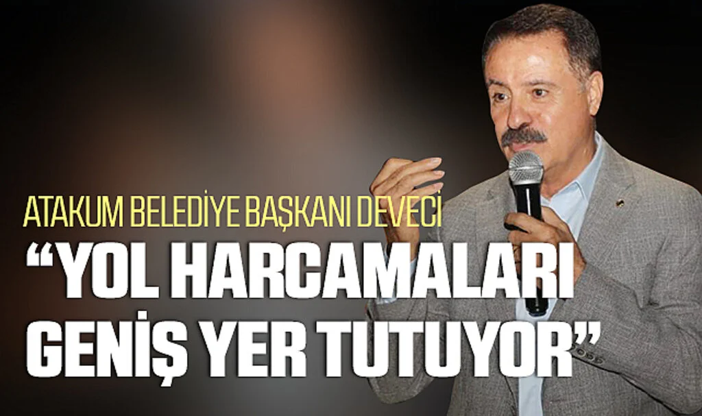 Atakum Belediye Başkanı Deveci: "Yol Harcamaları Geniş Yer Tutuyor"