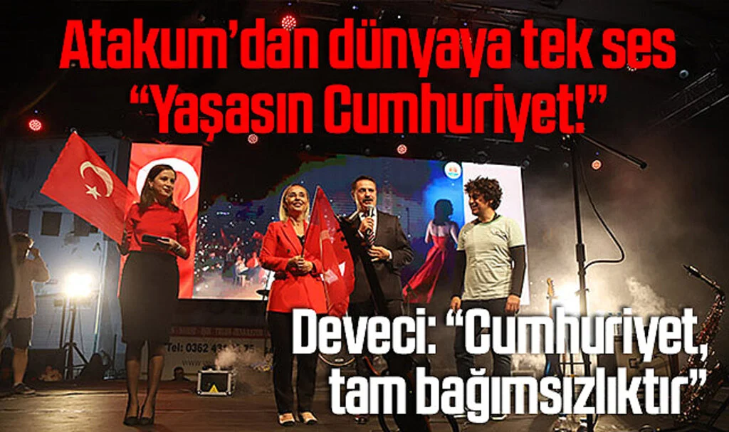 Atakum Belediyesi Başkanı Cemil Deveci: “Cumhuriyet, tam bağımsızlıktır” 