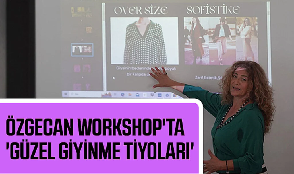 Atakum Özgecan Workshop'ta 'Güzel Giyinme Tiyoları'