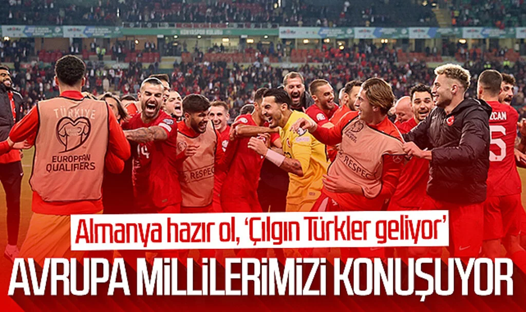Avrupa Millilerimizi konuşuyor! Almanya hazır ol, 'Çılgın Türkler geliyor'