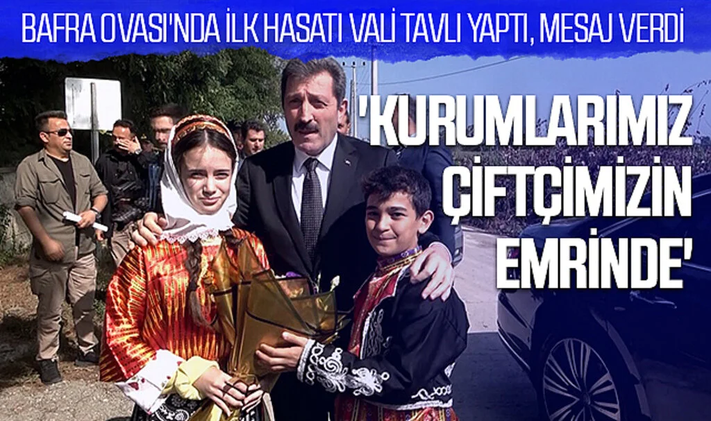 Bafra Ovası'nda ilk hasatı Vali Tavlı Yaptı, Mesaj Verdi; 'Kurumlarımız Çiftçimizin Emrinde' 