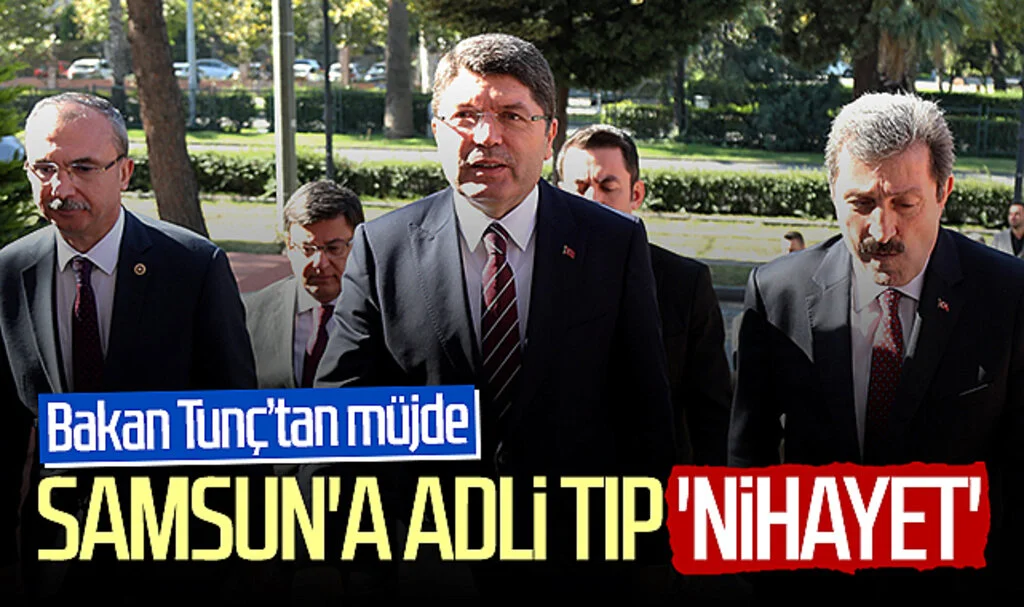 Bakan Yılmaz Tunç’tan müjde! Samsun'a Adli Tıp 'nihayet'