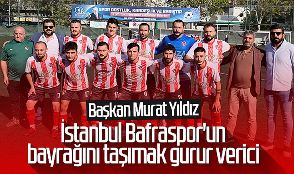 Başkan Murat Yıldız: İstanbul Bafraspor'un bayrağını taşımak gurur verici