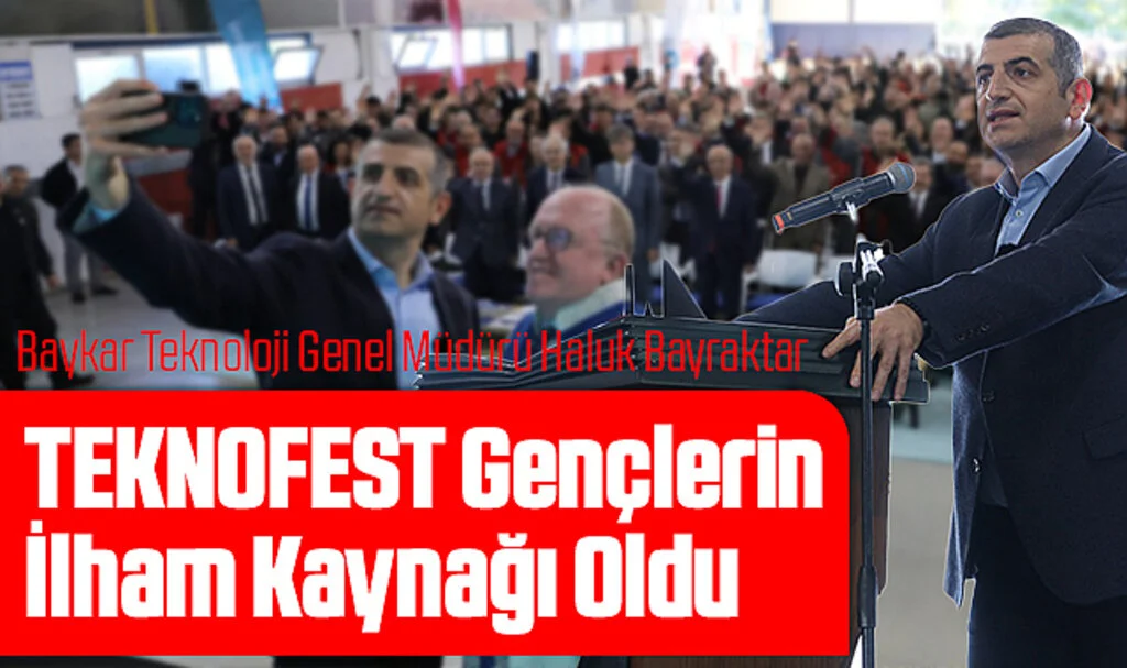 Baykar Teknoloji Genel Müdürü Haluk Bayraktar: TEKNOFEST Gençlerin İlham Kaynağı Oldu