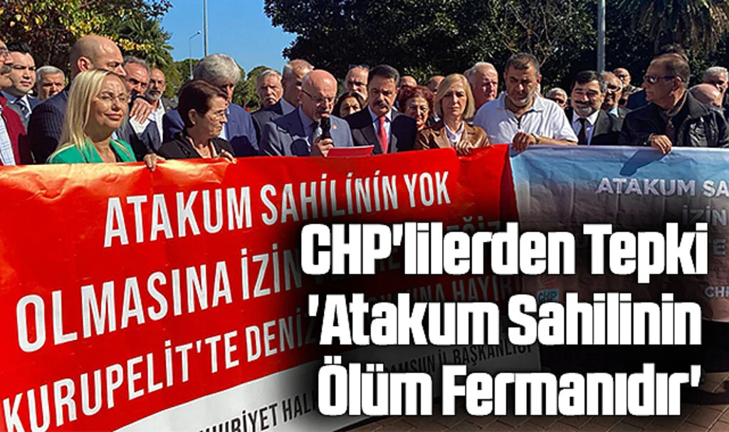 CHP'lilerden Tepki: 'Atakum Sahilinin Ölüm Fermanıdır'