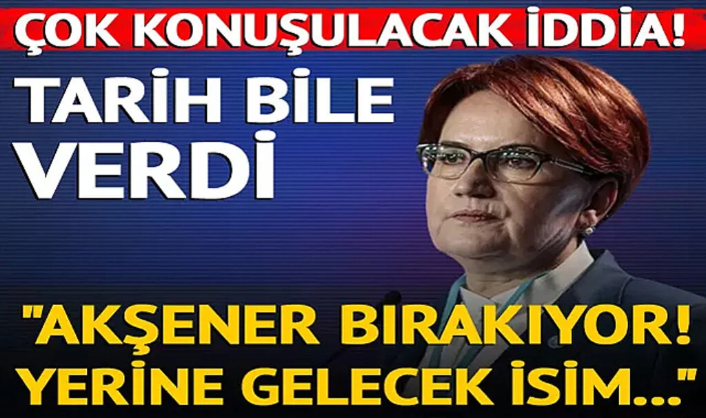 Çok konuşulacak İYİ Parti iddiası! Tarih bile verdi: 'Meral Akşener bırakıyor, yerine gelecek isim...'