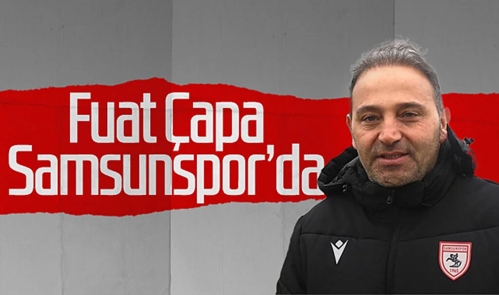 Fuat Çapa Samsunspor'da