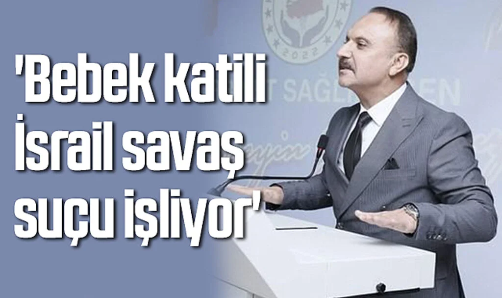 Hürriyet Sağlık-Sen Genel  Başkanı Erdoğan Çakmak; 'Bebek katili İsrail savaş suçu işliyor'