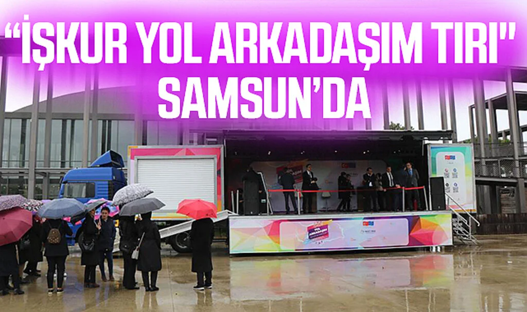 “İŞKUR Yol Arkadaşım Tırı" Samsun’da