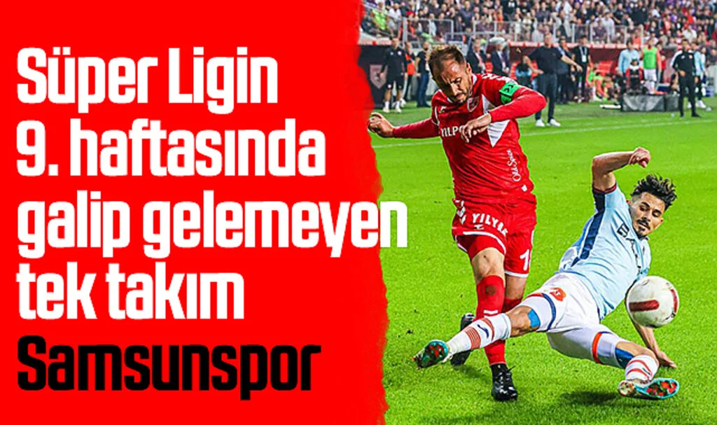 Ligin 9. haftasında galip gelemeyen tek takım Samsunspor