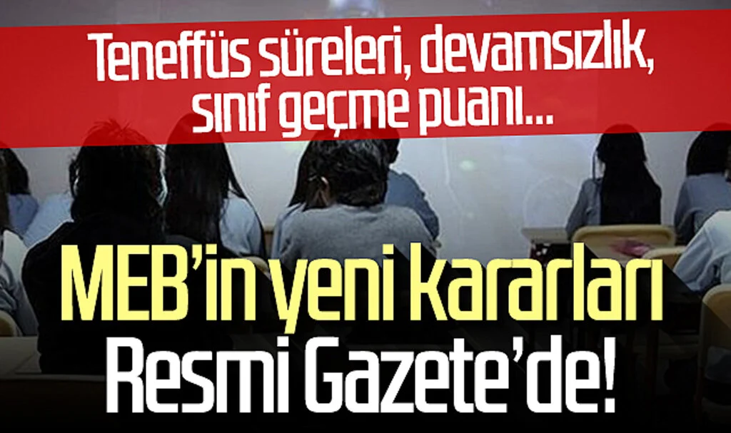MEB’in yeni kararları Resmi Gazete’de! Teneffüs süreleri, devamsızlık, sınıf geçme puanı…