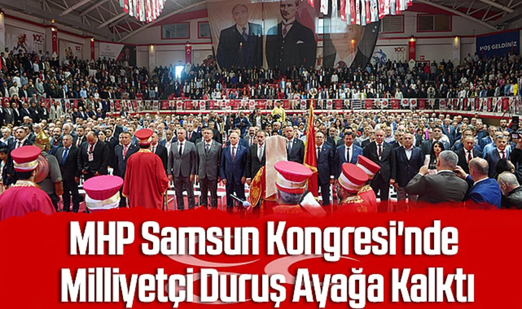 MHP Samsun Kongresi'nde Milliyetçi Duruş Ayağa Kalktı
