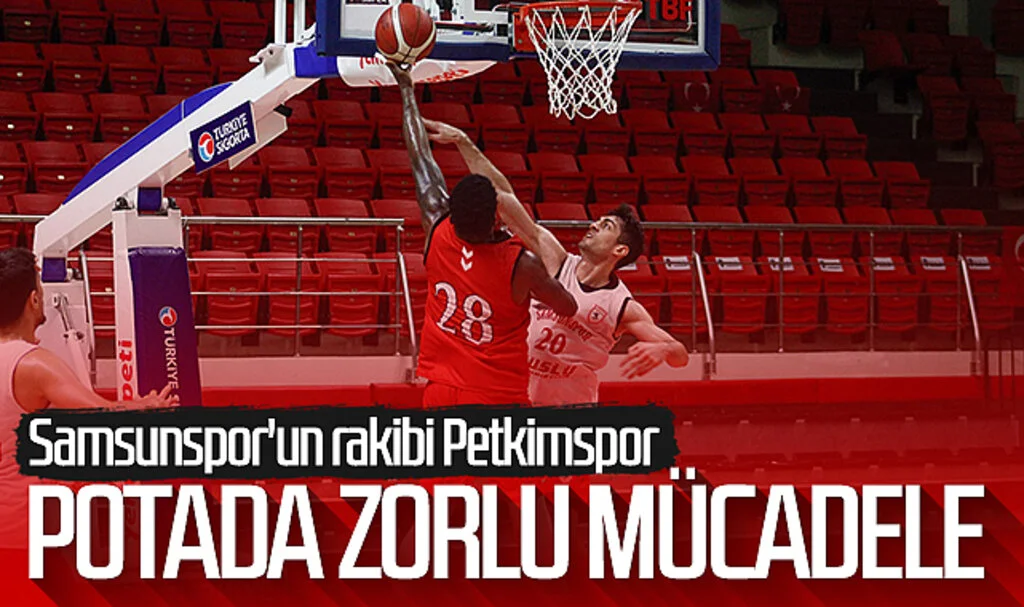 Potada zorlu mücadele! Samsunspor'un rakibi Petkimspor