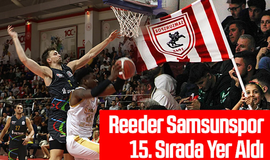 Reeder Samsunspor Basketbol 15. Sırada Yer Aldı