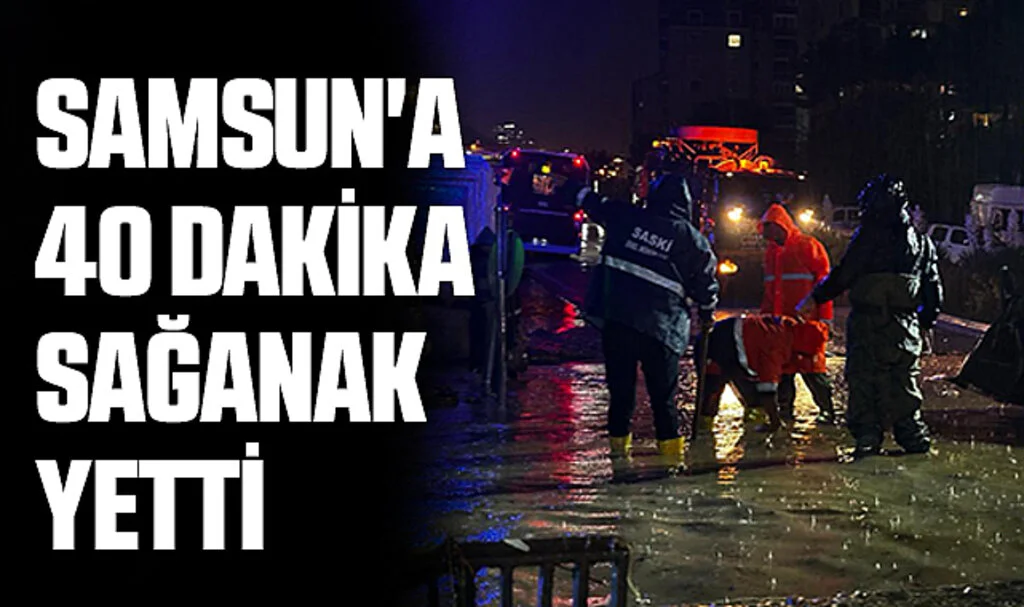 Samsun'a 40 Dakika Sağanak Yetti