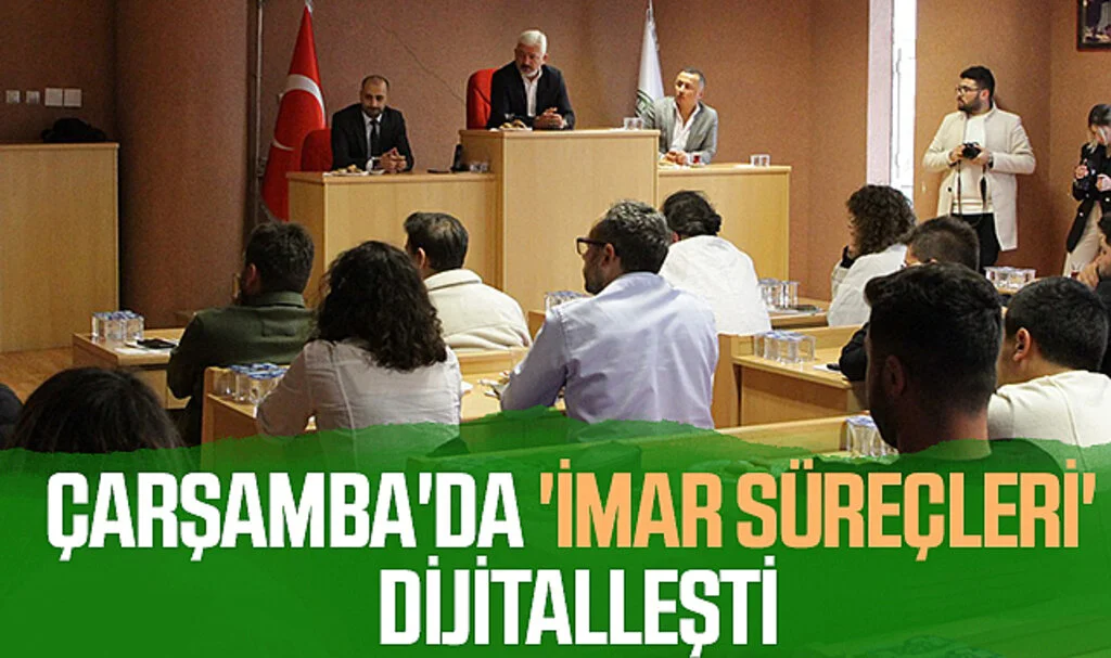 Samsun Çarşamba'da 'imar süreçleri' dijitalleşti
