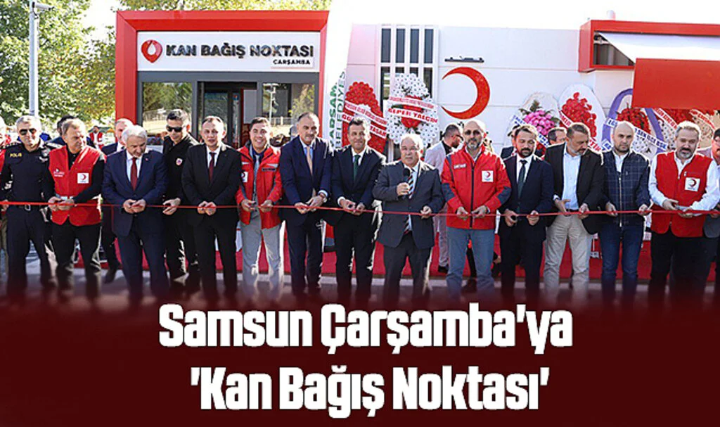 Samsun Çarşamba'ya 'Kan Bağış Noktası'