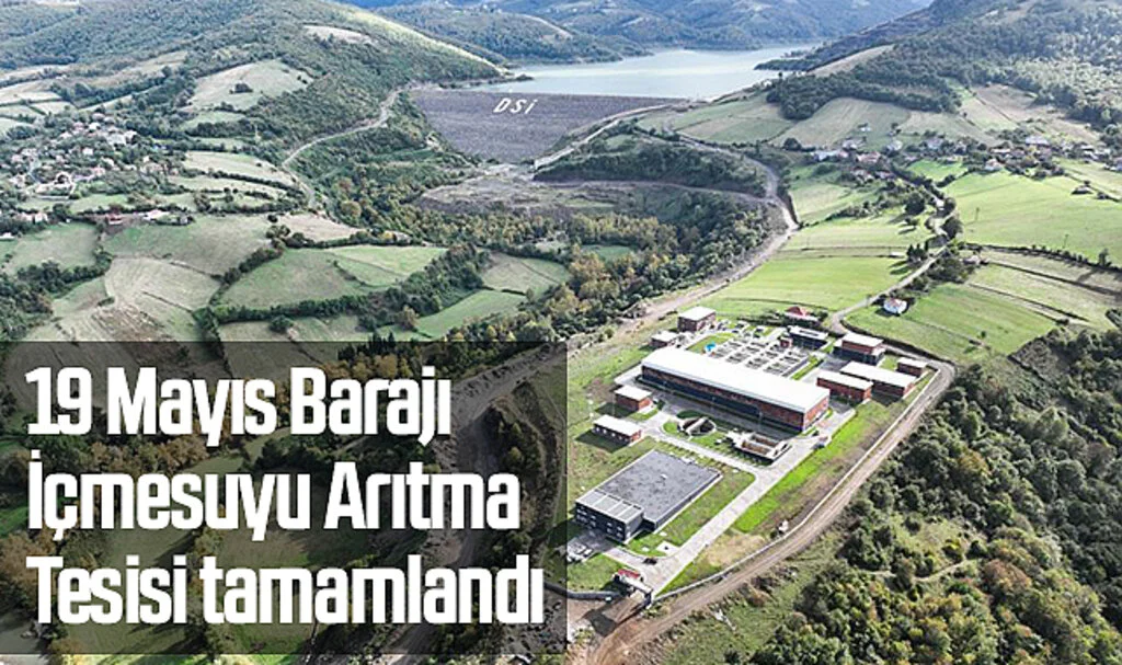 Samsun'da 19 Mayıs Barajı İçmesuyu Arıtma Tesisi tamamlandı