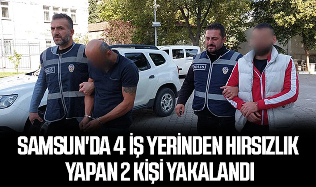 Samsun'da 4 İş Yerinden Hırsızlık Yapan 2 Kişi Yakalandı