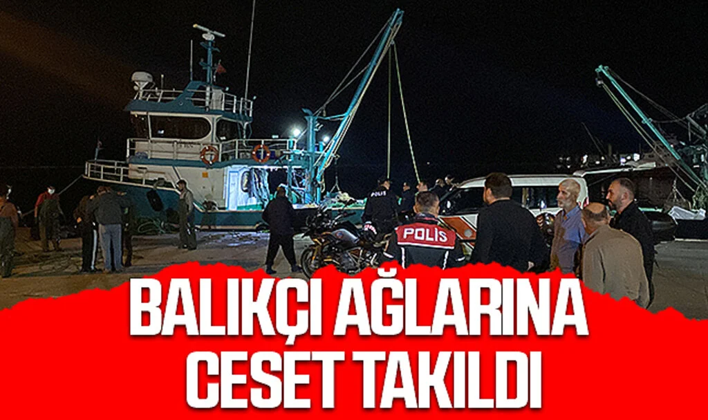 Samsun'da Balıkçı Ağlarına Ceset Takıldı