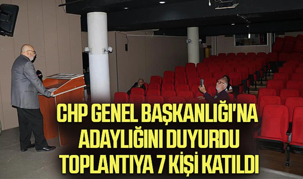 Samsun’da CHP Genel Başkanlığı'na Adaylığını Duyurdu, Toplantıya 7 Kişi Katıldı