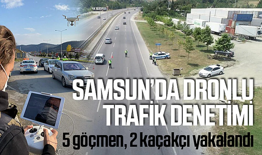 Samsun'da dronlu trafik denetiminde 5 düzensiz göçmen ile 2 göçmen kaçakçısı yakalandı
