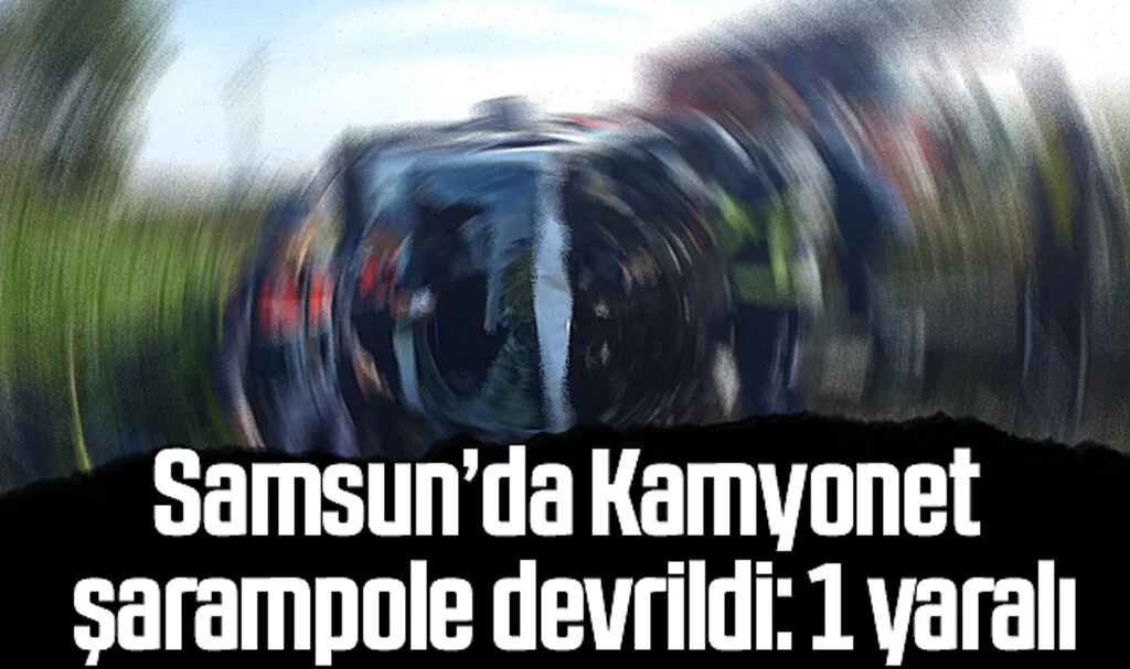 Samsun’da Kamyonet şarampole devrildi: 1 yaralı