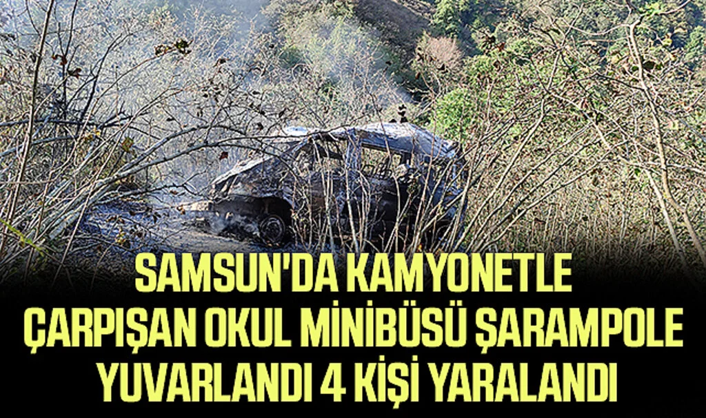 Samsun'da Kamyonetle Çarpışan Okul Minibüsü Şarampole Yuvarlandı 4 Kişi Yaralandı