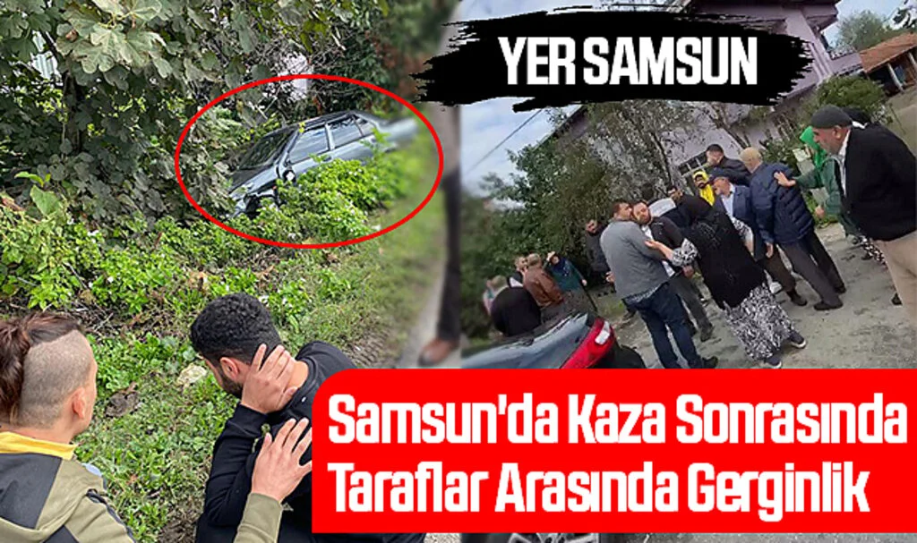 Samsun'da Kaza Sonrasında Taraflar Arasında Gerginlik O Görüntüler Kamerada