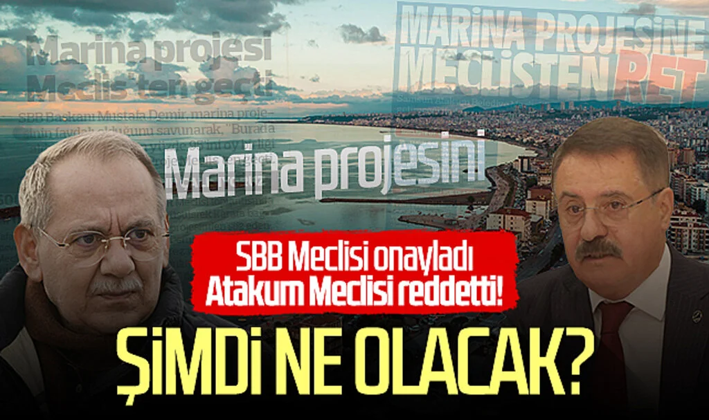 Samsun'da marina projesini SBB Meclisi onayladı, Atakum Meclisi reddetti! Şimdi ne olacak?