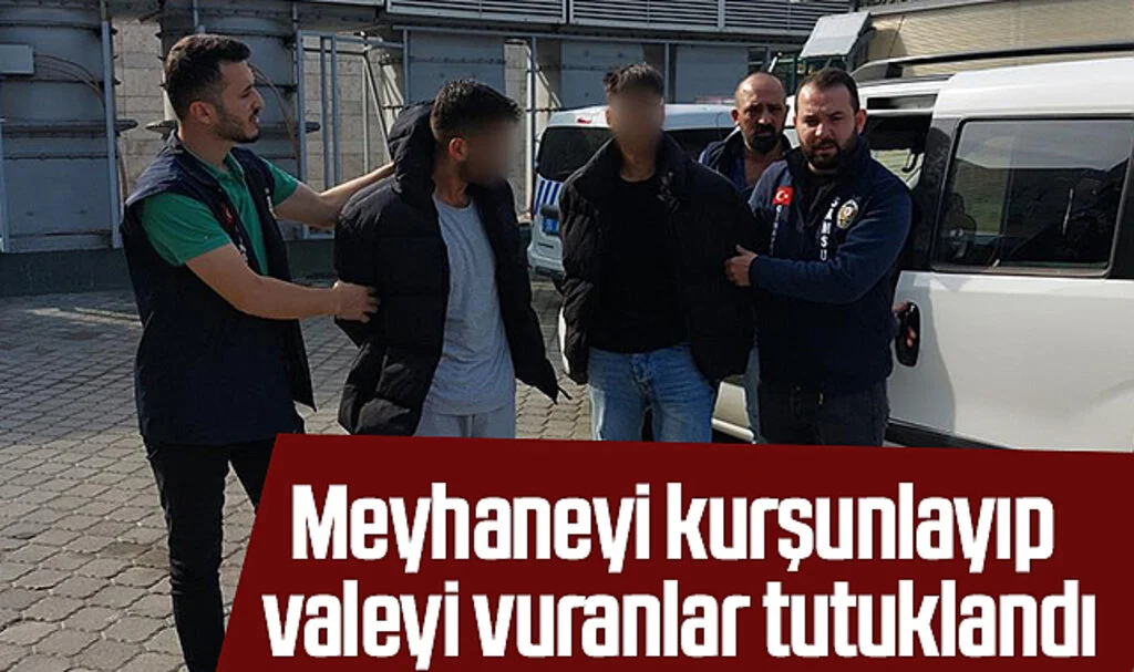 Samsun'da Meyhaneyi kurşunlayıp valeyi vuranlar tutuklandı
