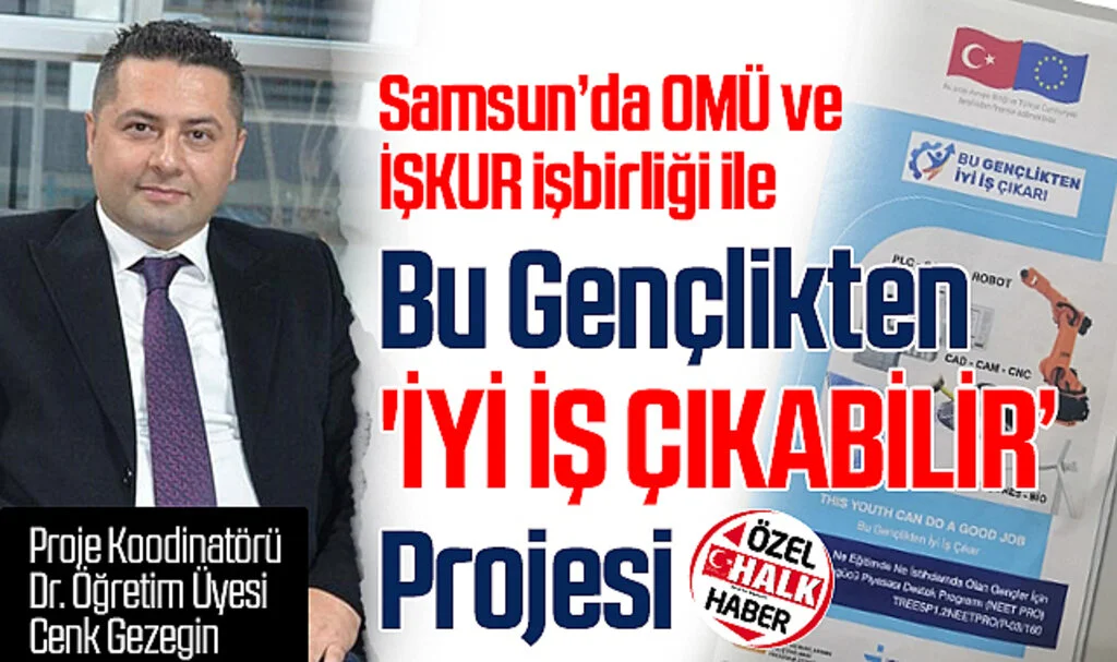 Samsun’da OMÜ ve İŞKUR İşbirliği ile Bu Gençlikten 'İYİ İŞ ÇIKABİLİR’ Projesi