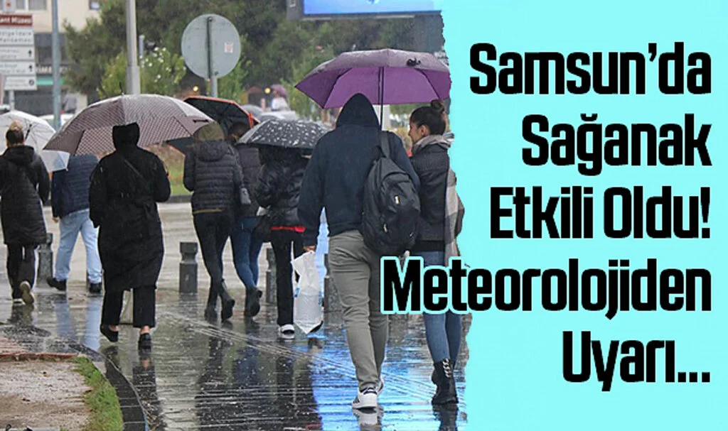 Samsun’da Sağanak Etkili Oldu! Meteorolojiden Uyarı...