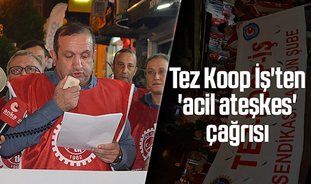 Samsun'da Tez Koop İş'ten 'acil ateşkes' çağrısı 