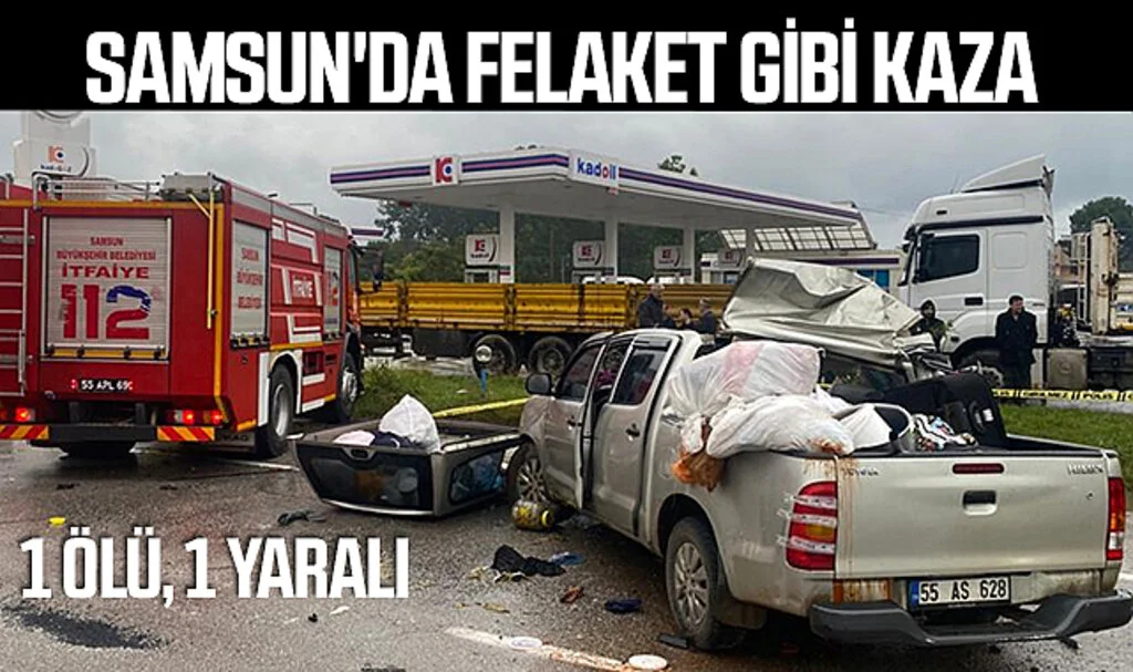 Samsun'da Tırla Çarpışan Pikaptaki 1 Kişi Öldü, 1 Kişi Yaralandı 