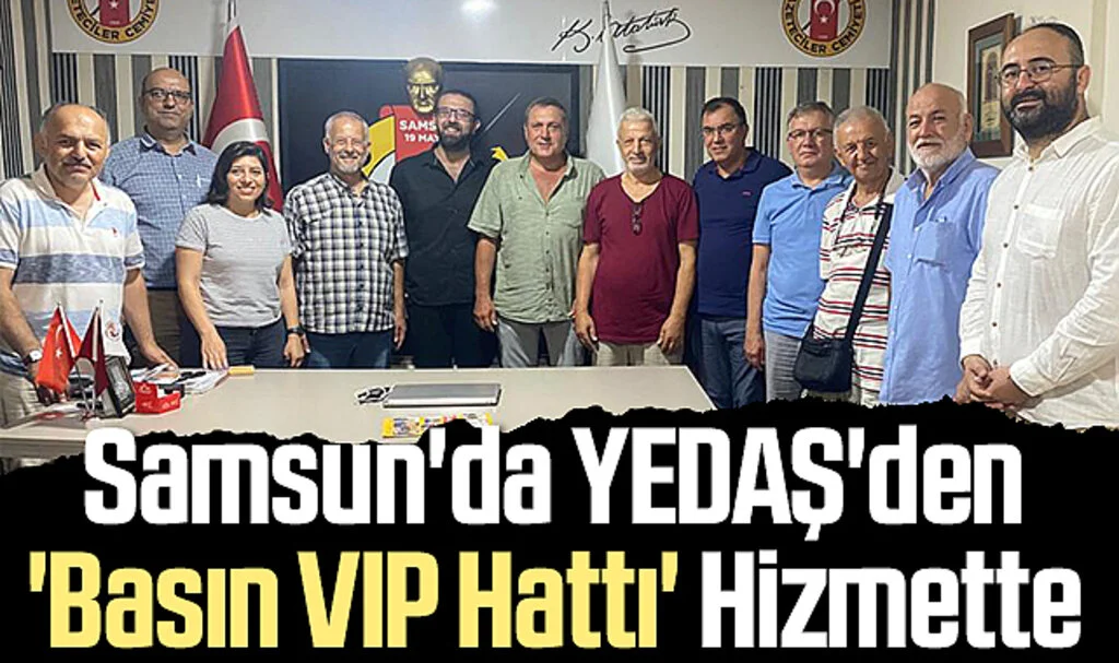 Samsun'da YEDAŞ'den, 'Basın VIP Hattı' Hizmette 