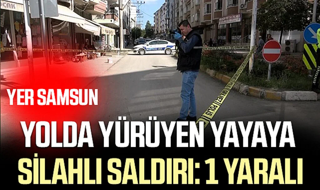 Samsun'da Yolda Yürüyen Yayaya Silahlı Saldırı: 1 Yaralı