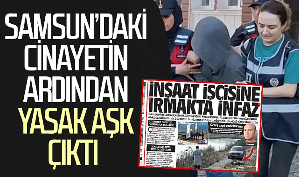 Samsun'daki cinayetin ardından yasak aşk çıktı