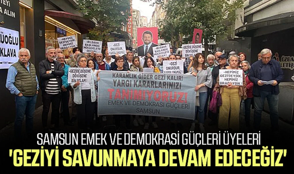 Samsun Emek ve Demokrasi Güçleri Üyeleri: 'Geziyi savunmaya devam edeceğiz'