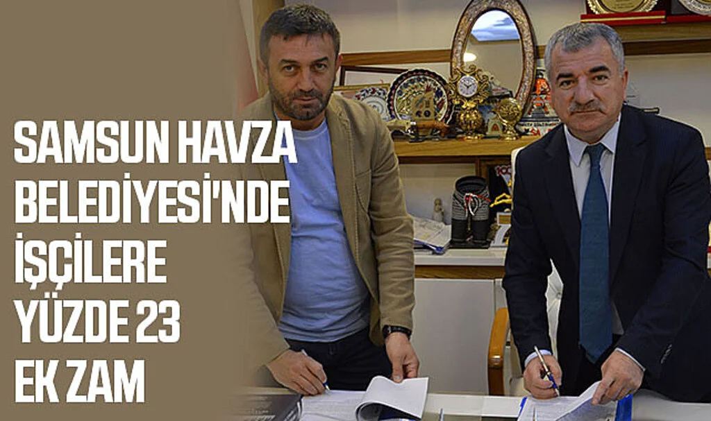 Samsun Havza Belediyesi'nde İşçilere Yüzde 23 Ek Zam