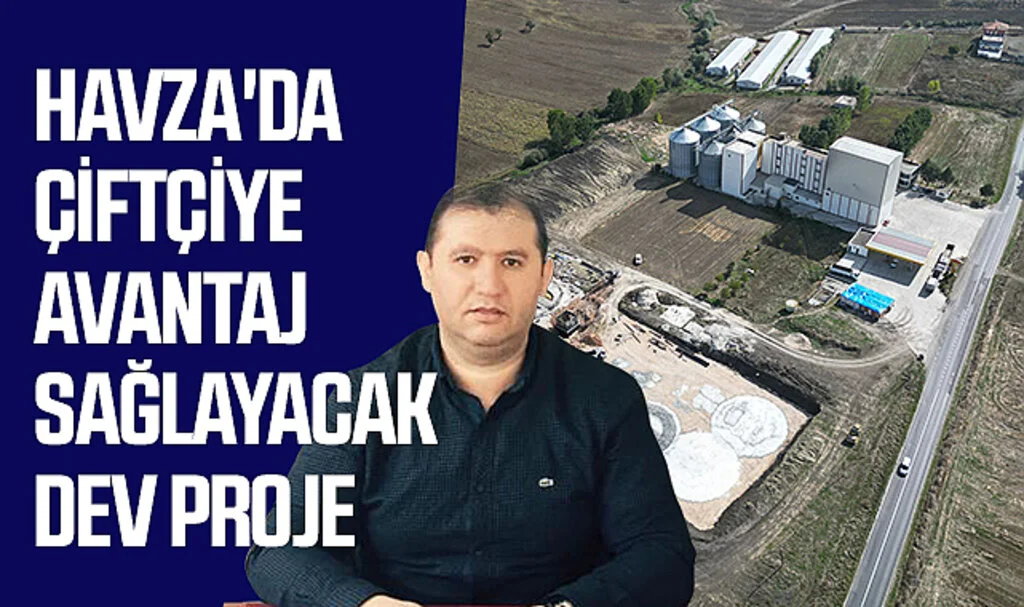 Samsun Havza'da Çiftçiye Avantaj Sağlayacak Dev Proje
