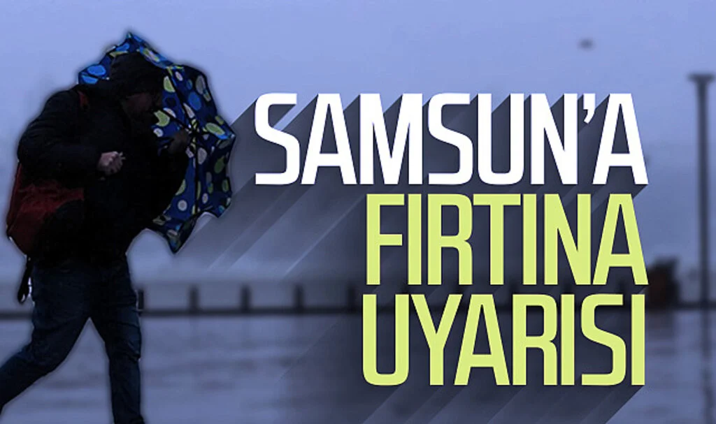 Samsun için fırtına uyarısı