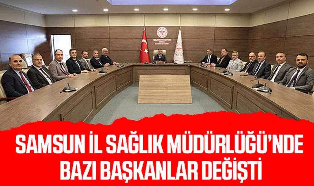 Samsun İl Sağlık Müdürlüğü’nde Bazı Başkanlar Değişti