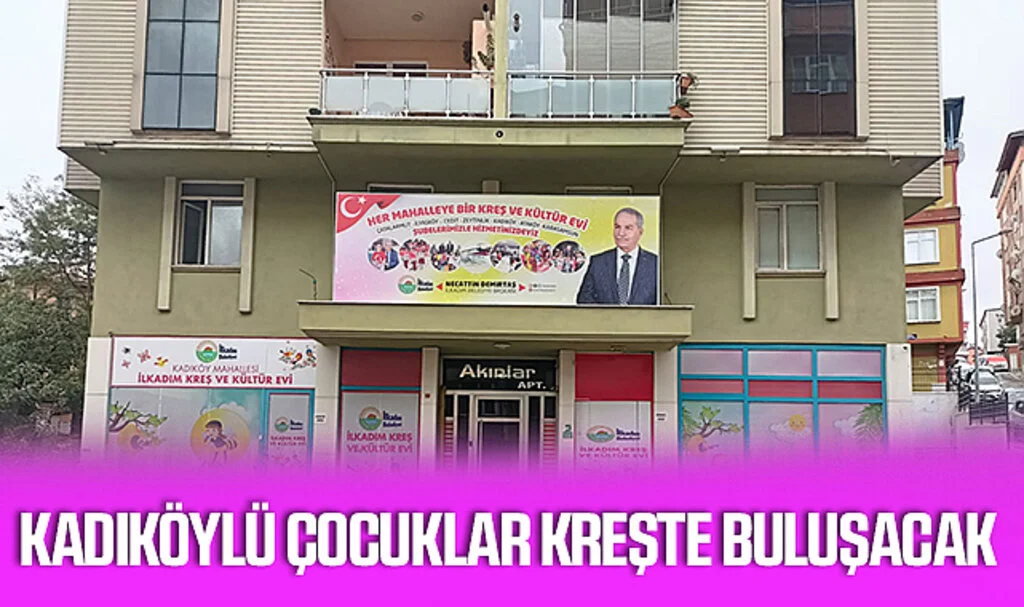 Samsun İlkadım'da Kadıköylü Çocuklar Kreşte Buluşacak